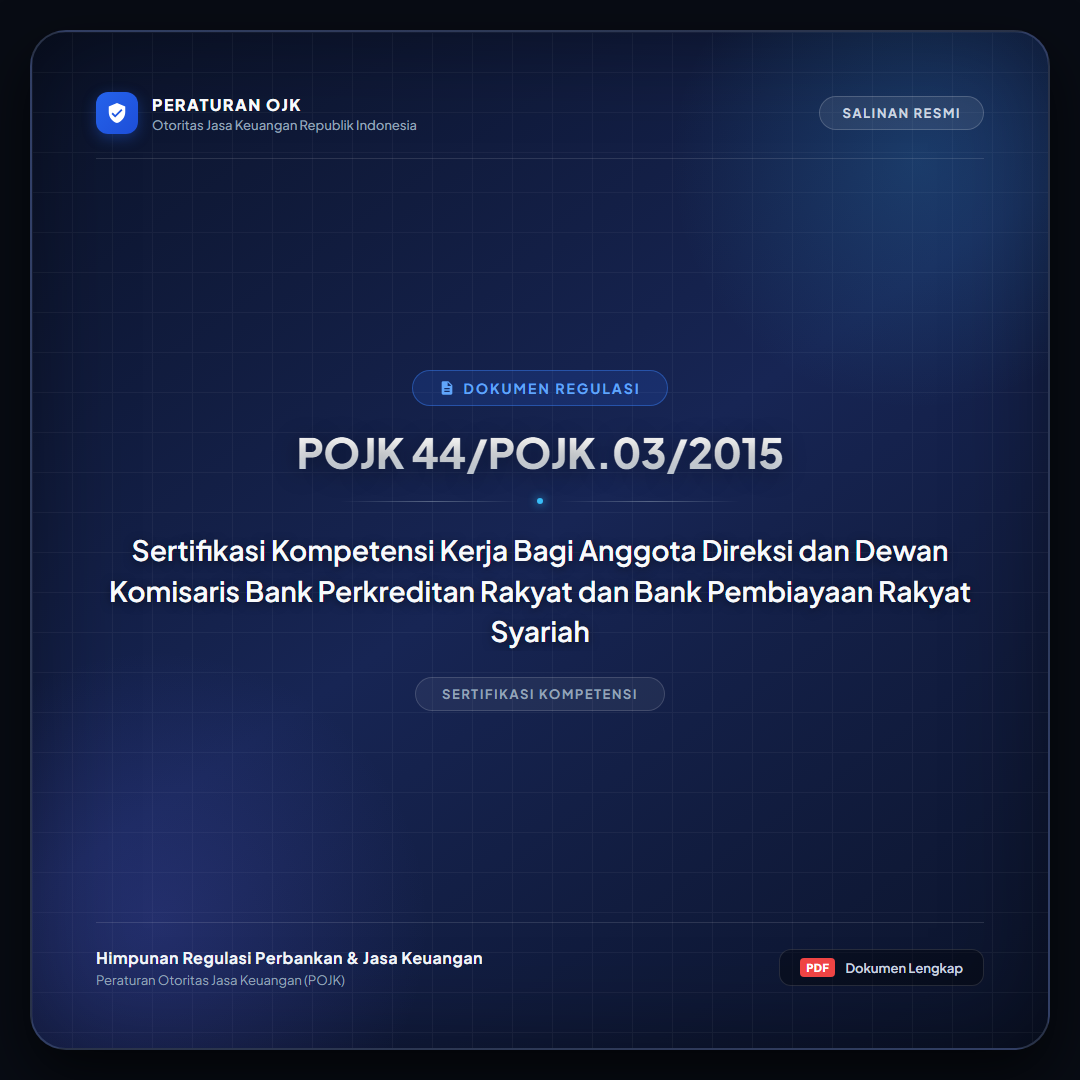 POJK 44-POJK.03-2015 - Sertifikasi Kompetensi Kerja Bagi Anggota Direksi dan Dewan Komisaris BPR dan BPRS